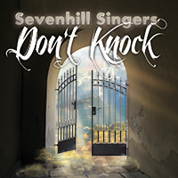 Sevenhill Singers - Don't Knock
